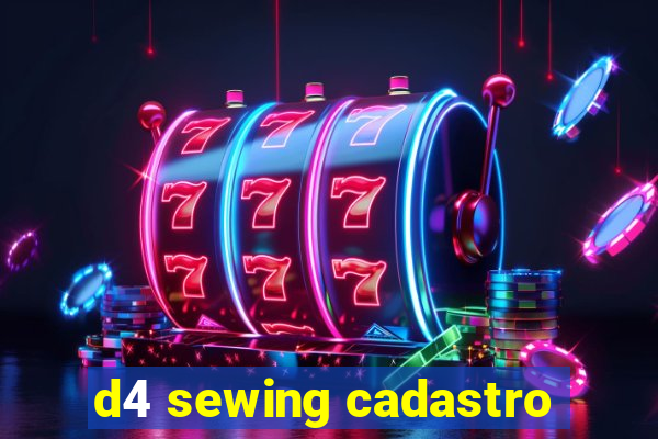 d4 sewing cadastro